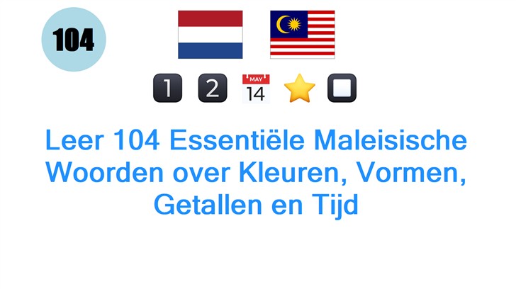 Leer 104 Essentiële Maleisische Woorden over Kleuren, Vormen, Getallen en Tijd